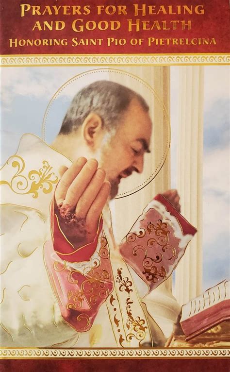 Prayers For Healing And Good Health Honoring Saint Pio Padre Pio