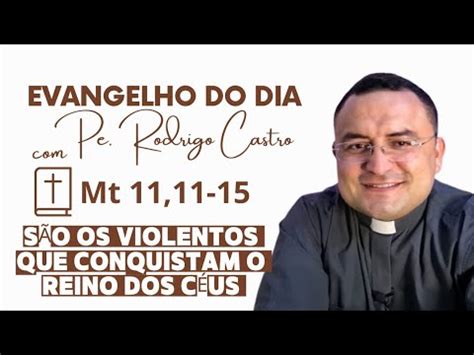 Evangelho do dia Mt 11 11 15 Quinta feira 14 12 2023 Mem São