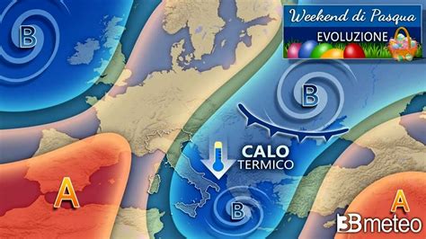 Previsioni Meteo Per Pasqua Che Tempo Fa A Pasquetta