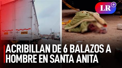 Acribillan De Balazos A Hombre En Una Zona Industrial De Santa Anita