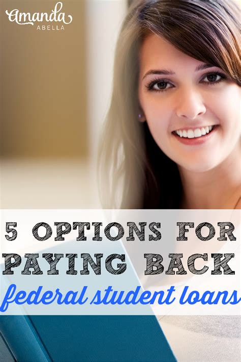 5 Options For Repaying Federal Student Loans Student Loans Paying