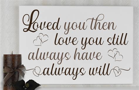 Loved You Then Love You Still Always Have Always Will Etsy Wall