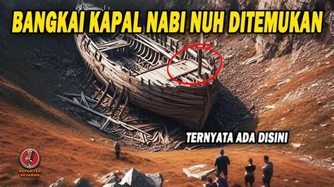 Hebohkan Dunia Akhirnya Kapal Nabi Nuh Ditemukan Benarkah Ada Di