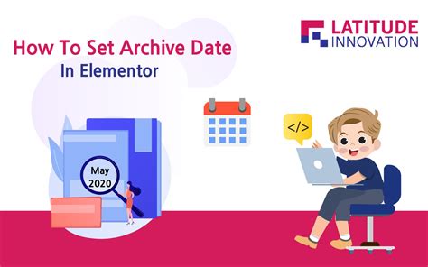 How To Set Archive Date In Elementor Latitude Innovation