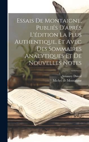 Essais De Montaigne Publiés D aprés L édition La Plus Authentique Et