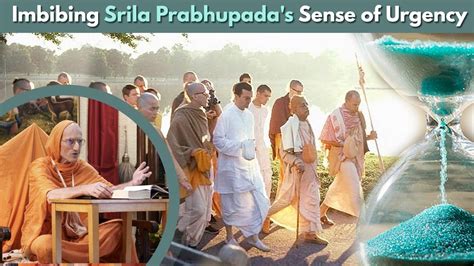 Imbibing Srila Prabhupada S Sense Of Urgency Bhakti Vikasa Swami