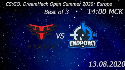 Heroic Endpoint Bo Cs Go Dreamhack Open Summer Europe