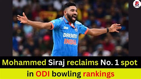 Mohammed Siraj Indian Bowler Reclaims №1 Spot In Odi Bowling Rankings