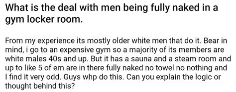 Men Who Get Fully Naked In A Public Gym Locker Room With Other Men Why