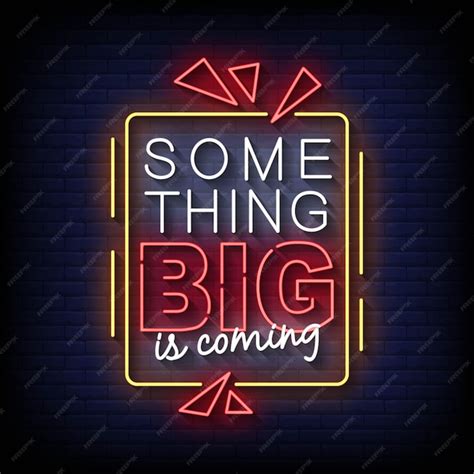 Premium Vector Something Big Is Coming Neon Signs Style Text Vector