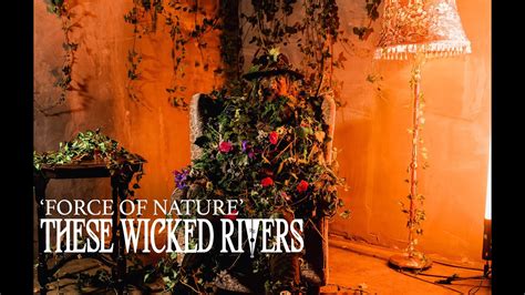 These Wicked Rivers Force Of Nature Official Music Video Youtube