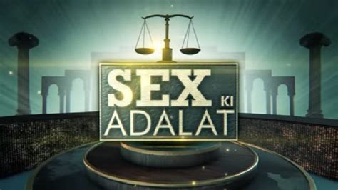 लग चुकी है Sex की अदालत ‘उस तरह के सारे सवालों के जवाब मिलेंगे इस