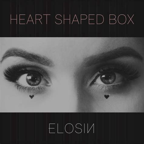 ELOSIN Heart Shaped Box Lyrics Genius Lyrics