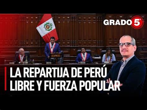 La Repartija De Per Libre Y Fuerza Popular Grado Con David G Mez