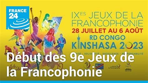 Les E Jeux De La Francophonie C Est Parti Kinshasa France