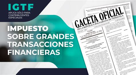 IGTF Impuesto Sobre Grandes Transacciones Financieras