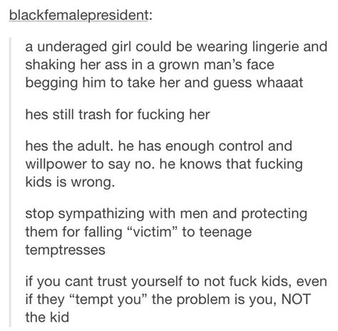 You Wouldn T Let A 14 Year Old Drive Your Car So You Shouldn T Fuck One Even If They Beg You To
