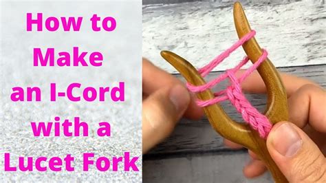 How To Make An I Cord With A Lucet Fork YouTube