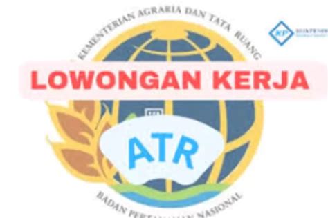 Lowongan Kerja Di Lingkup Kementerian ATR Atau Badan Pertanahan