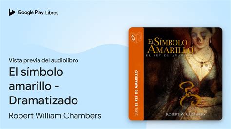 El S Mbolo Amarillo Dramatizado De Robert William Chambers Vista