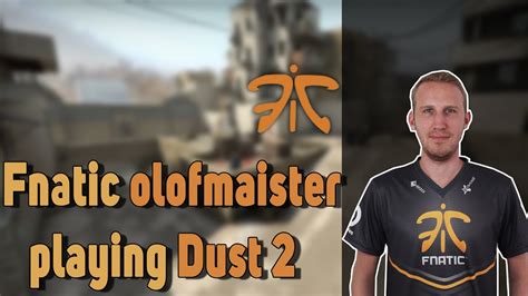 Fnatic Olofmeister Playing CS GO MM On Dust 2 Twitch Stream YouTube