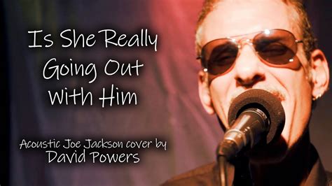 Is She Really Going Out With Him Joe Jackson Acoustic Cover By David Powers Youtube