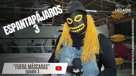 Espantap Jaros Fuera M Scaras Episodio Legado Tv Youtube