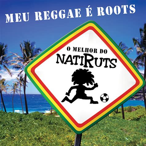 Meu Reggae É Roots O Melhor Do Natiruts