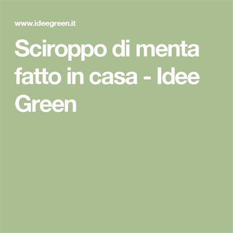 Sciroppo Di Menta Fatto In Casa Idee Green Menta Sciroppo Idee