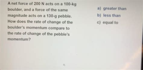 Solved A Net Force Of N Acts On A Kg Boulder And A Chegg