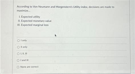 Solved According To Von Neumann And Morgenstern S Utility Chegg