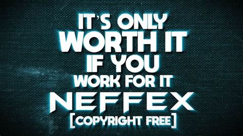 Neffex Its Only Worth It If You Work For It Lyrics Lyrics Music