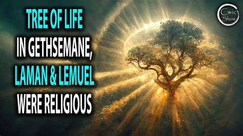 Tree Of Life In Gethsemane Laman And Lemuel Were Religious Lehi S