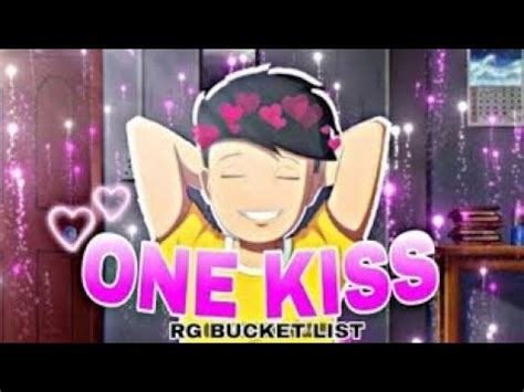 RG BUCKET LIST One Kiss Edit R G Bucket List YouTube