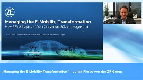 Managing The E Mobility Transformation Julian Fieres Von Der Zf