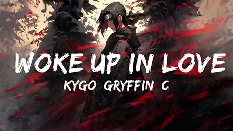 Kygo Gryffin Calum Scott Woke Up In Love Lyrics Top Vibes Music