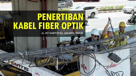 Pemotongan Kabel Fiber Optik Di Jalan Mt Haryono Jakarta Timur Youtube