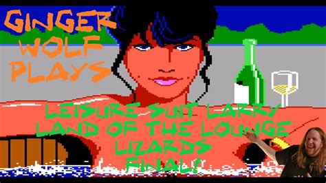 Ginger Wolf Plays Leisure Suit Larry In The Land Of The Lounge Lizards