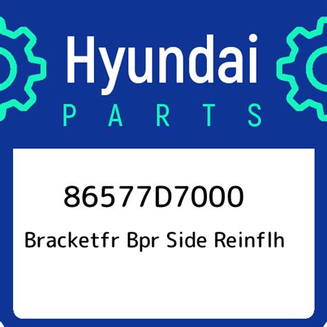 86577D7000 Hyundai Bracketfr Bpr Side Reinflh 86577D7000 Genuine OEM