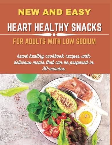 New And Easy Heart Healthy Snacks For Adults With Low Sodium Heart