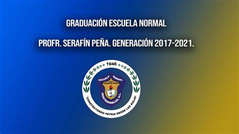 Graduaci N Escuela Normal Profr Seraf N Pe A Generaci N