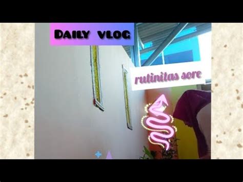 Daily Vlog Rutinitas Sore Hari Youtube