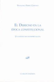 EL DERECHO EN LA EPOCA CONSTITUCIONAL FRANCISCO SERRA GIMENEZ