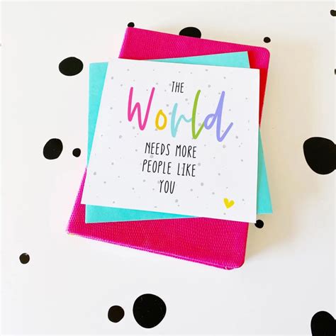 The World Needs More People Like You Card Artofit