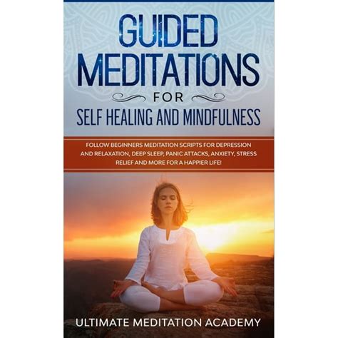 Guided Meditations For Self Healing And Mindfulness Follow Beginners Meditation Scripts For