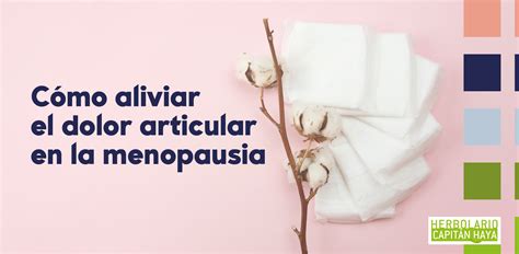 Cómo Aliviar El Dolor Articular En La Menopausia