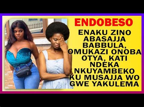 ENDOBESO Abasajja Babbula Omukazi OnobaOtya Kati Ndeka Nkuyambeko Ku