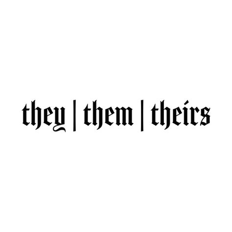 They Them Theirs Gender Pronouns Non Binary They Them Theirs T