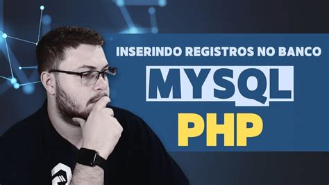 Inserir Dados No Banco Mysql Formul Rio Html Php Youtube