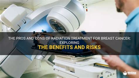 The Pros And Cons Of Radiation Treatment For Breast Cancer Exploring